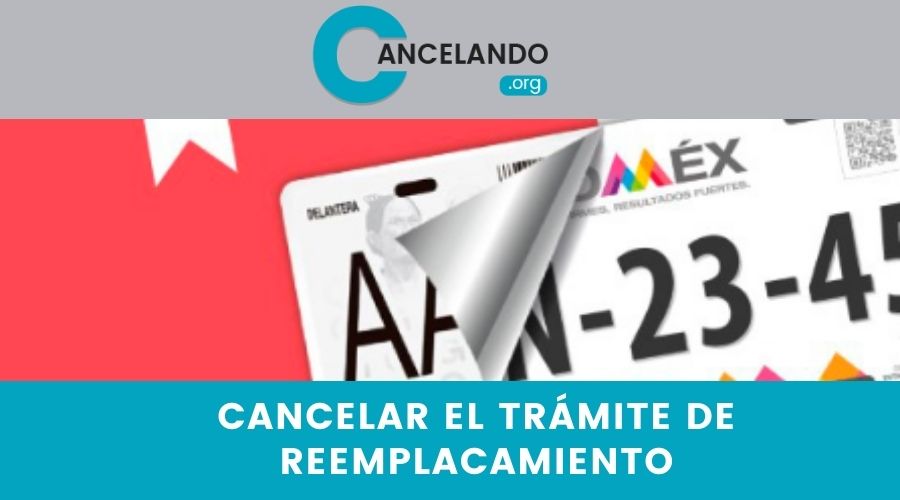 Cancelar el Trámite de Reemplacamiento