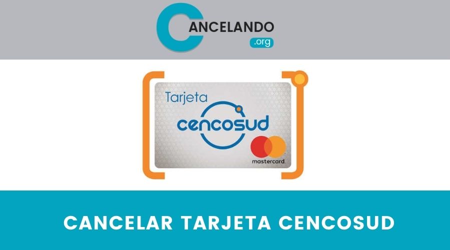 Cómo Cancelar una Tarjeta Cencosud