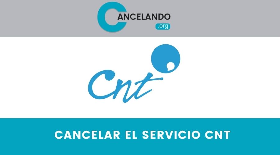 Cómo cancelar el servicio CNT