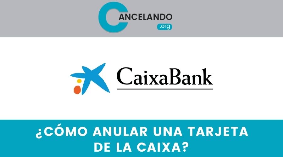 ¿Cómo anular una tarjeta de la Caixa?