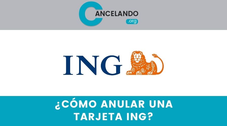 ¿Cómo anular una tarjeta ing?