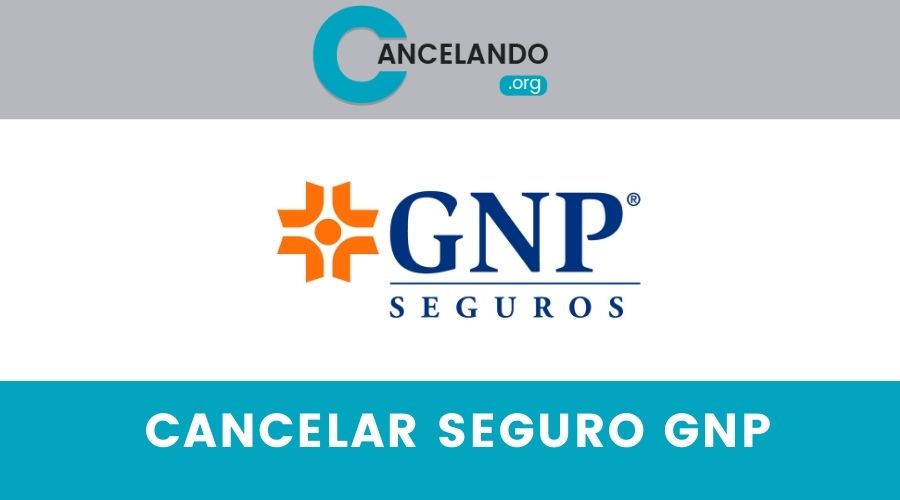 Cancelar Seguro GNP
