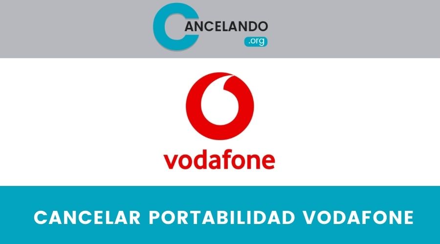  Cancelar portabilidad Vodafone