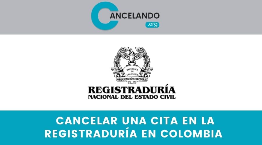 ¿Cómo Cancelar una Cita en la Registraduría en Colombia?