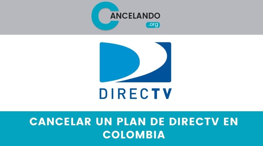 Cancelar un plan de DirecTV en Colombia