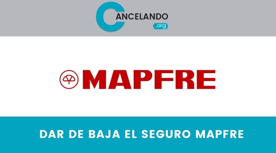 ¿Cómo dar de baja el seguro Mapfre?