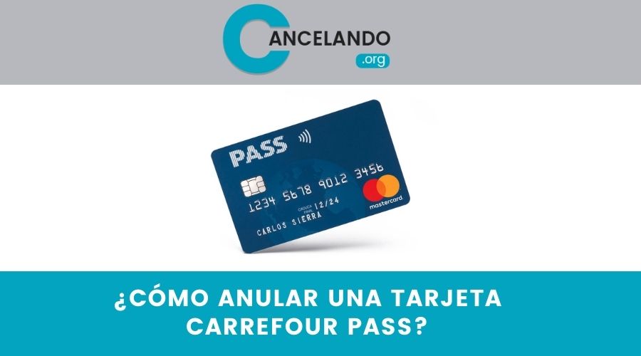 ¿Cómo anular una tarjeta Carrefour Pass?